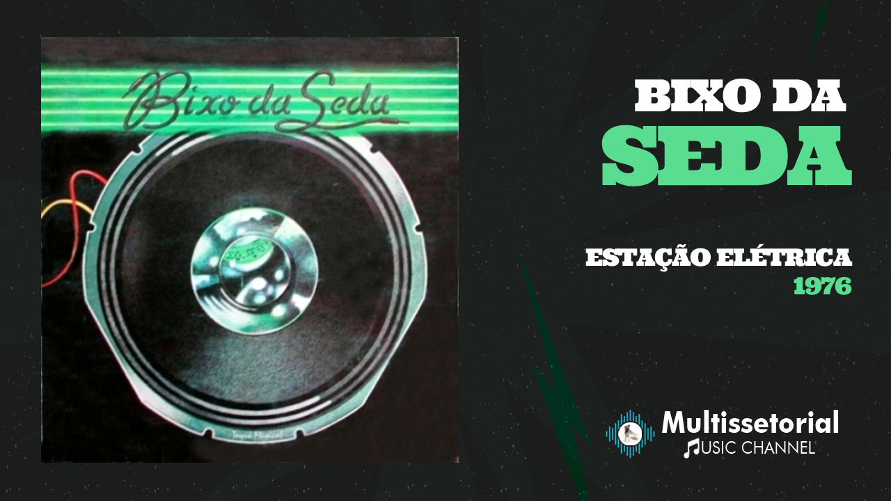 Bixo da Seda - Estação Elétrica (1976)